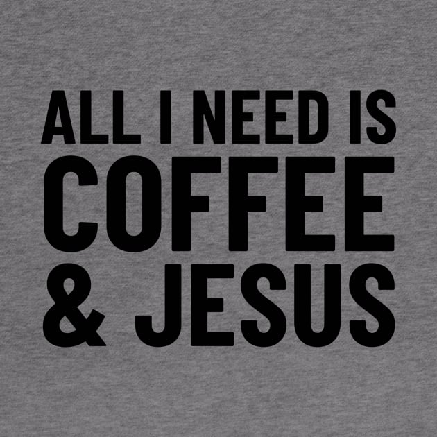 All I Need is Coffee & Jesus by CreativeAngel